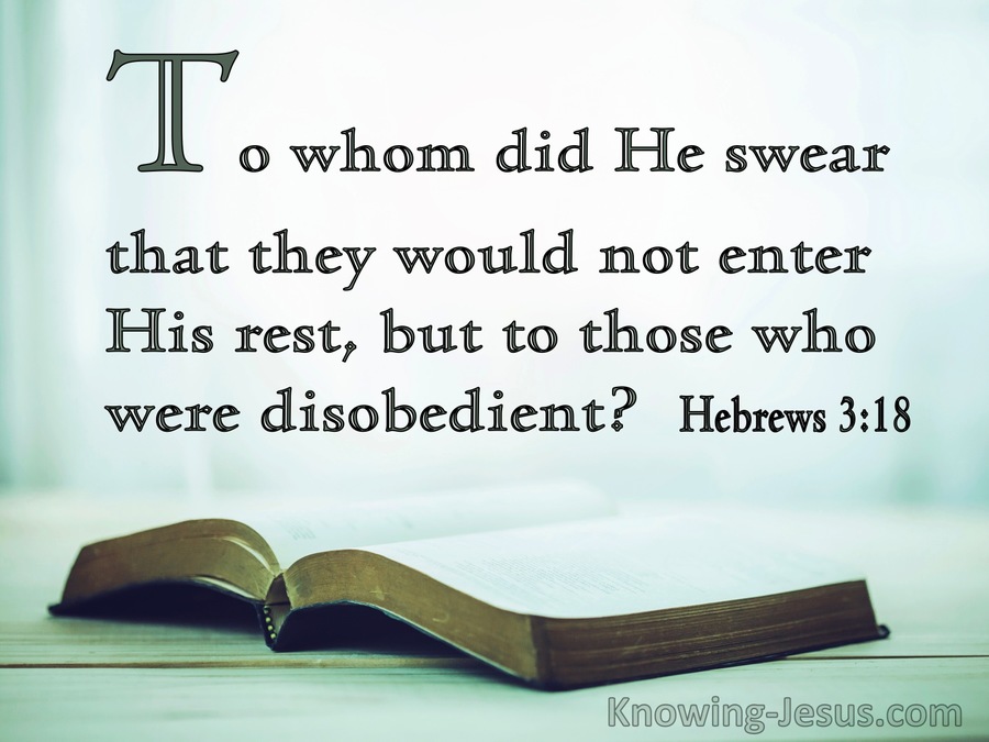 Hebrews 3:18 To Whom Did He Swear That They Would Not Enter His Rest (green)